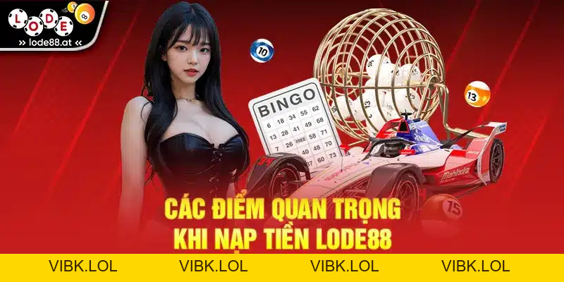 Nạp Tiền LODE88 - Hướng Dẫn Chi Tiết Qua Từng Bước