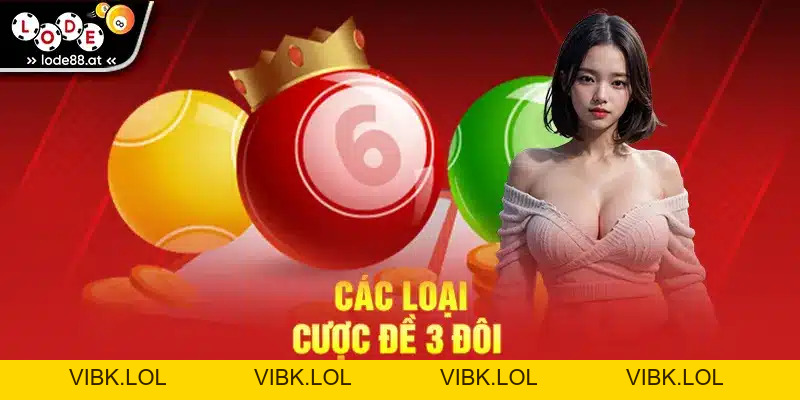 Mẹo Chơi Lô Đề 3 Đôi Giúp Thắng Lớn Dễ Dàng