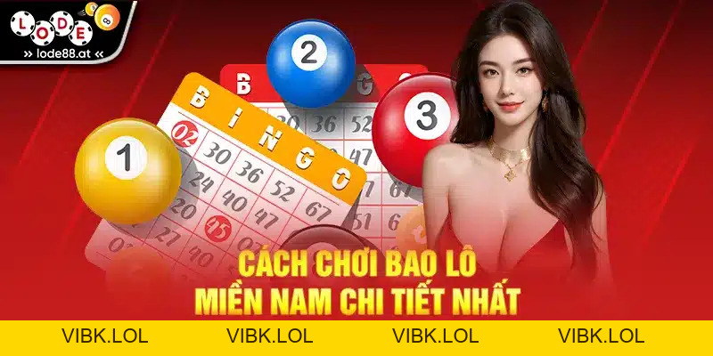 Bao Lô Miền Nam - Cách Chơi Và Kinh Nghiệm Chốt Số