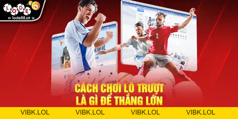 Lô Trượt Là Gì? Bí Quyết Chơi Thắng Lớn Của Chuyên Gia
