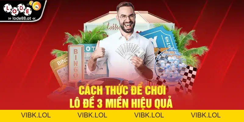 Lô Đề 3 Miền – Hướng Dẫn Cách Chơi Và Mẹo Trúng Lớn