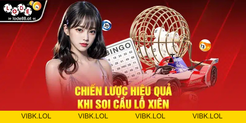 Soi Cầu Lô Xiên - Cách Chơi Và Chiến Lược Hiệu Quả 99,9%