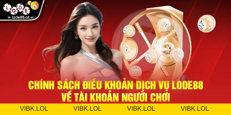 Điều Khoản Dịch Vụ LODE88 - Thông Tin Cần Nắm
