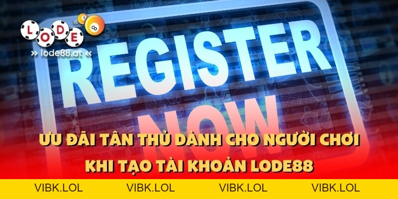 Đăng Ký LODE88 - Hướng Dẫn Chi Tiết Và Ưu Đãi Hấp Dẫn