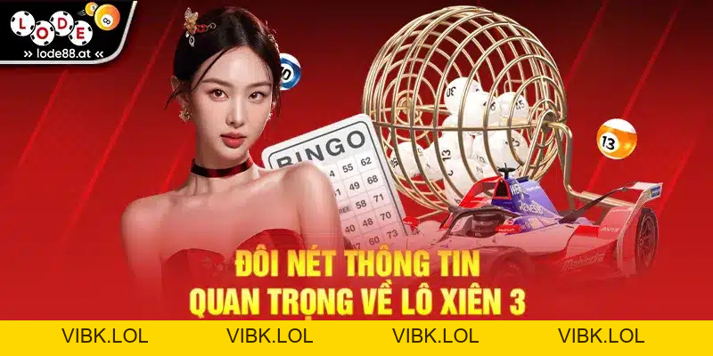 Lô Xiên 3 Là Gì? Cách Chơi Bí Quyết Thắng Lớn Tại LODE88