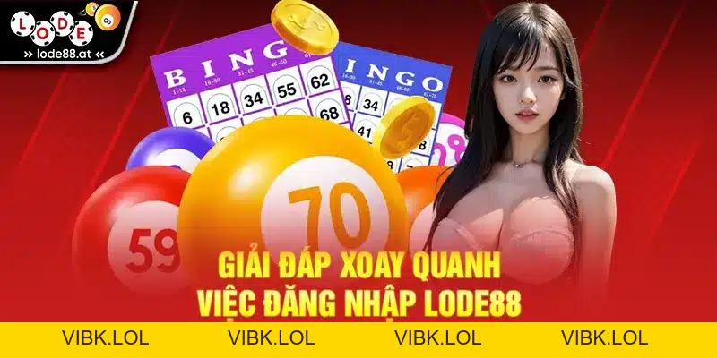 Đăng Nhập LODE88 - Hướng Dẫn Chi Tiết Cho Người Chơi