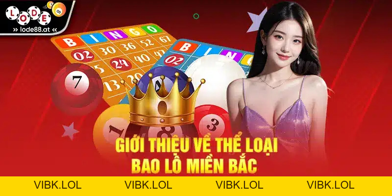 Bao Lô Miền Bắc Cách Chơi Và Kinh Nghiệm Trúng Lớn
