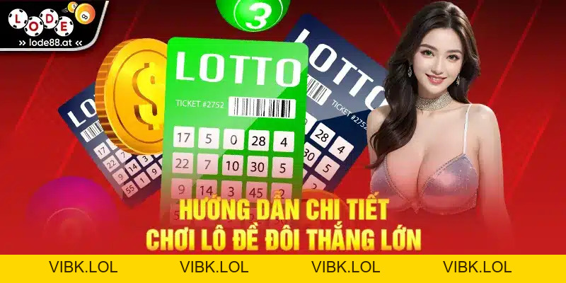 Hướng Dẫn Chi Tiết Chơi Lô Đề Đôi Thắng Lớn