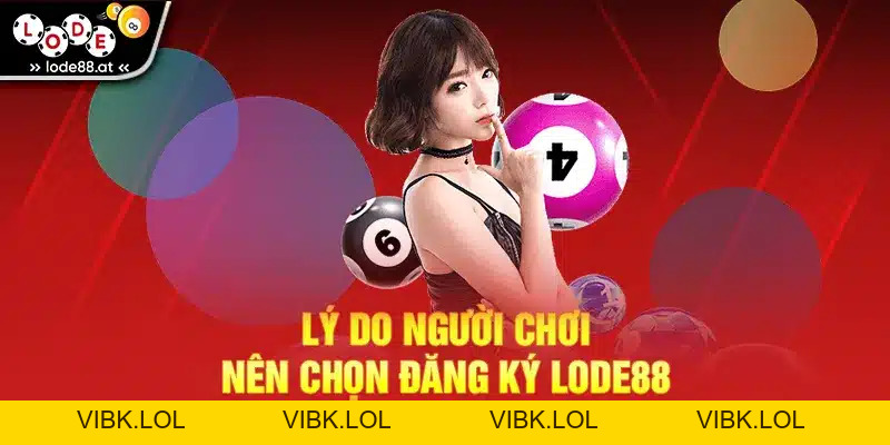 Đăng Ký LODE88 - Hướng Dẫn Chi Tiết Và Ưu Đãi Hấp Dẫn