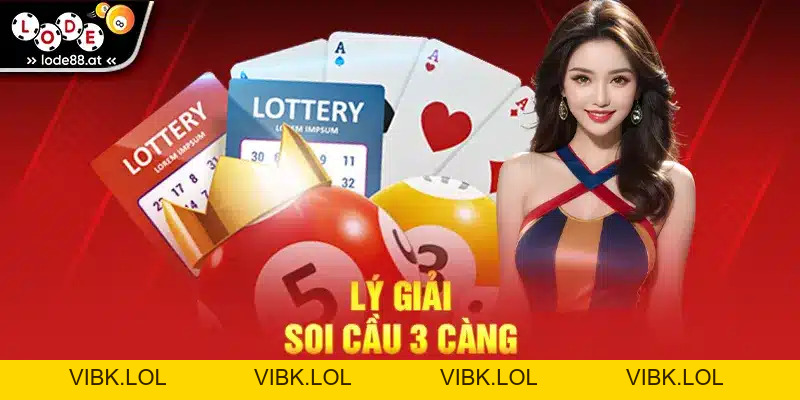 Soi Cầu 3 Càng – Cách Chơi Và Kinh Nghiệm Thắng Lớn 99,9%
