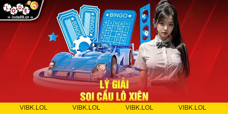 Soi Cầu Lô Xiên - Cách Chơi Và Chiến Lược Hiệu Quả 99,9%