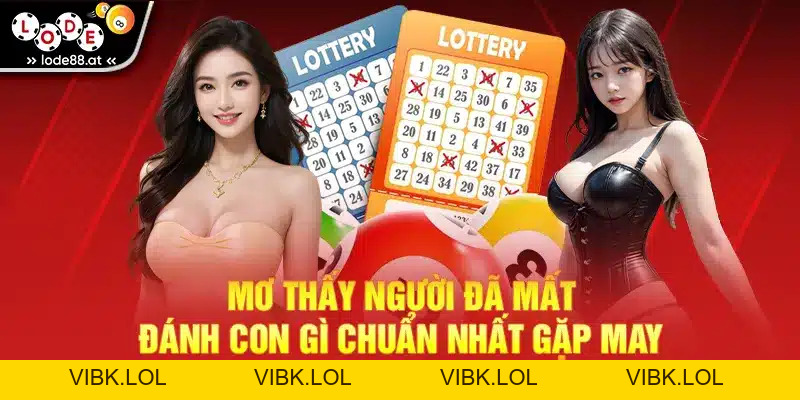 Mơ Thấy Người Đã Mất Đánh Con Gì? Giải Mã Về Các Con Số