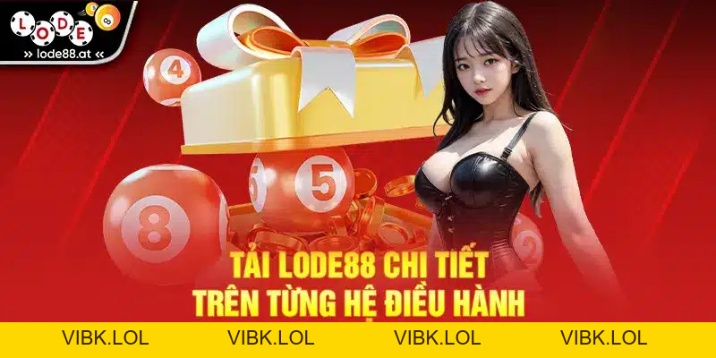 Tải LODE88 - Đánh Giá Ứng Dụng & Hướng Dẫn Chi Tiết
