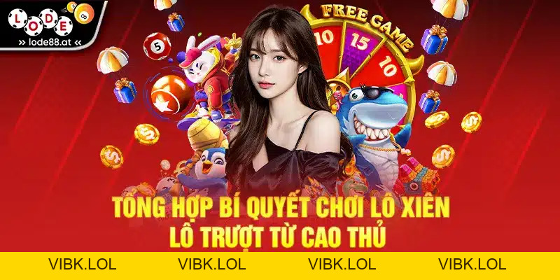 Lô Xiên - Lô Trượt - Cách Chơi Và Chiến Thuật Hiệu Quả