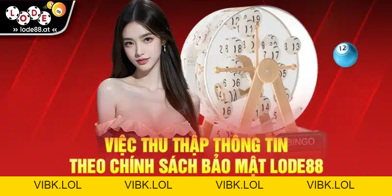 Chính Sách Bảo Mật - Những Điều Cần Biết Khi Tại LODE88